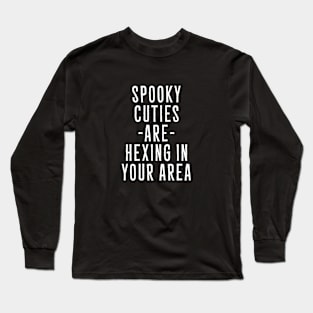 Spooky Cuties are Hexing in Your Area Long Sleeve T-Shirt